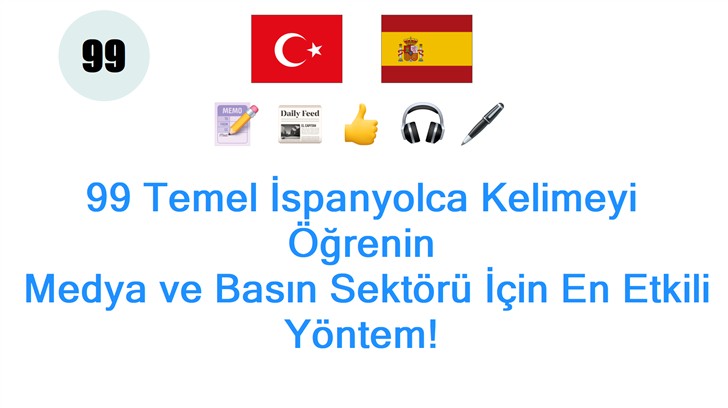 99 Temel İspanyolca Kelimeyi Öğrenin: Medya ve Basın Sektörü İçin En Etkili Yöntem!
